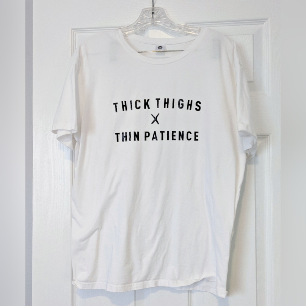 "Thick Thighs Thin Patience" women's tee XXL